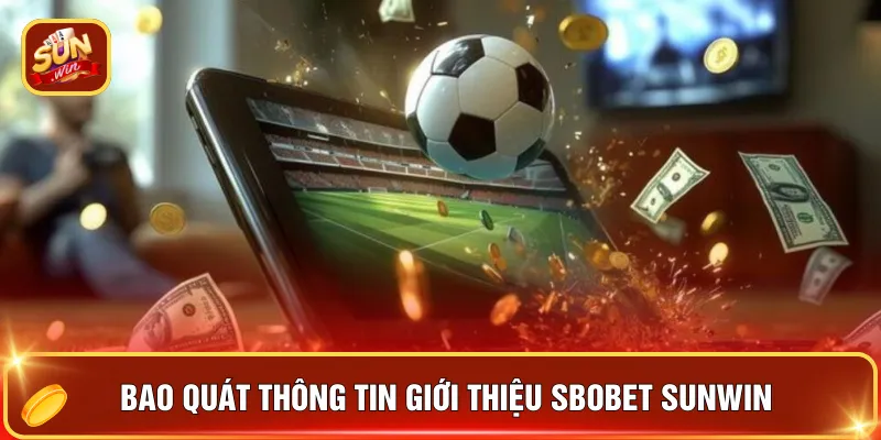 Bao quát thông tin giới thiệu sbobet Sunwin