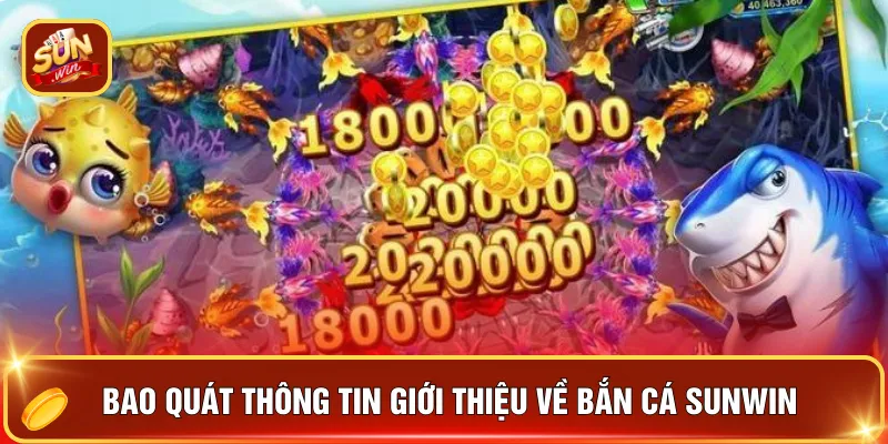 Bao quát thông tin giới thiệu về bắn cá Sunwin