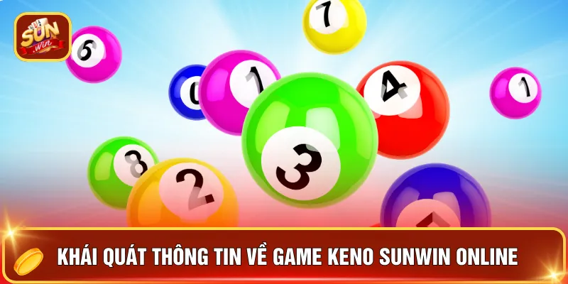 Khái quát thông tin về game keno Sunwin online
