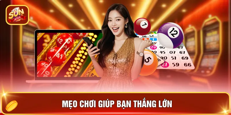 Mẹo chơi giúp bạn thắng lớn