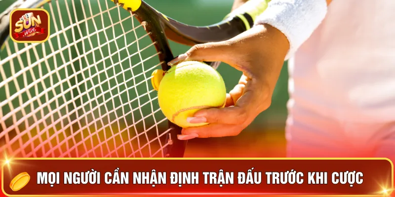 Mọi người cần nhận định trận đấu trước khi cược