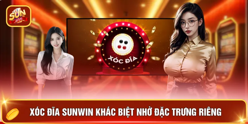 Xóc đĩa SUNWIN khác biệt nhờ đặc trưng riêng